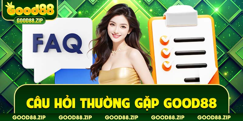 Câu hỏi thường gặp tại good88