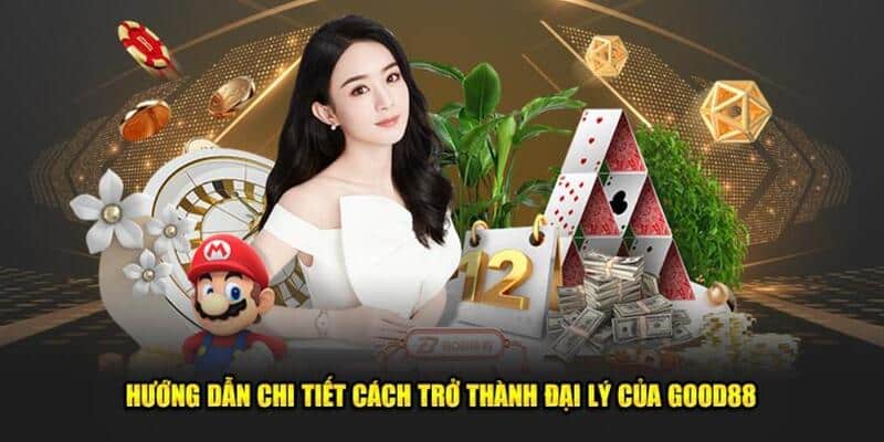 Thao tác đăng ký đại lý Good88 chuẩn xác nhất