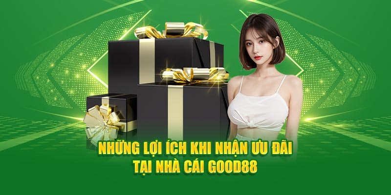 Phần quà khuyến mãi Good88 dành cho tân thủ