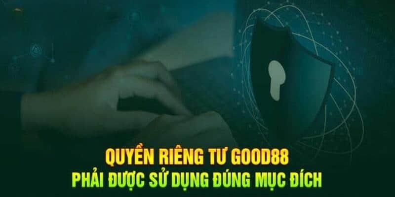 Quyền riêng tư Good88 quy định mục đích sử dụng thông tin