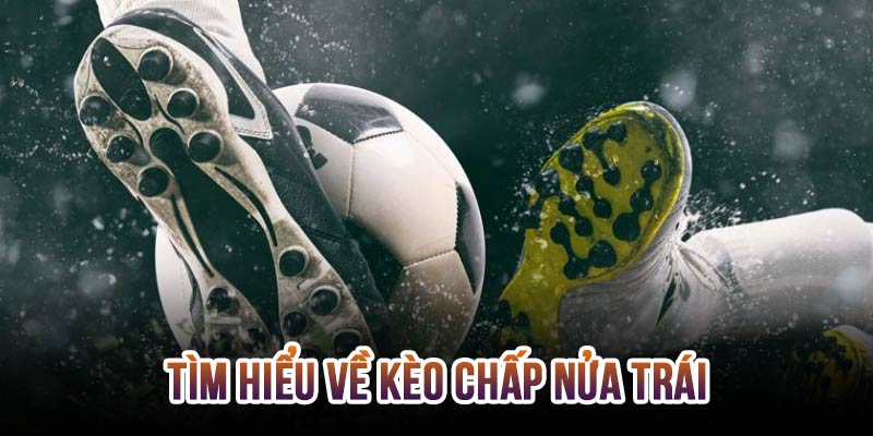 Tìm hiểu kèo chấp nửa trái